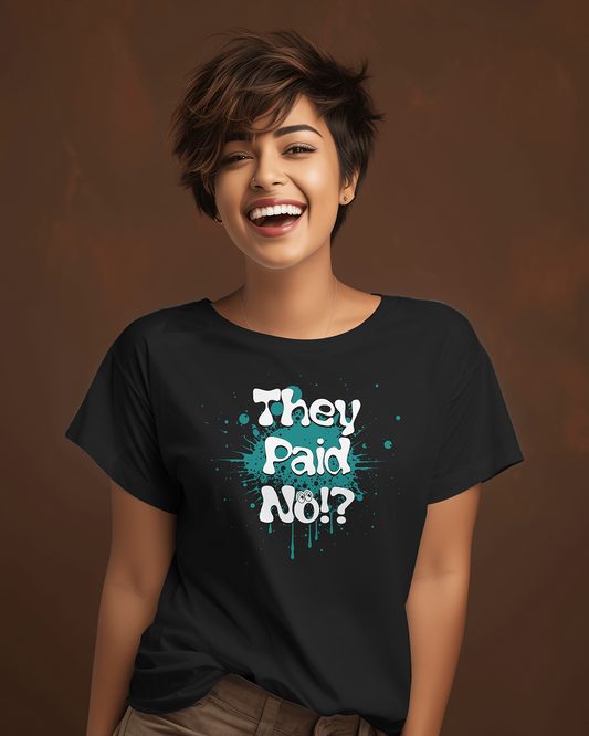 They Paid No? Unisex T-shirt