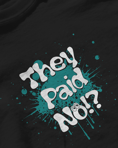 They Paid No? Unisex T-shirt